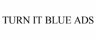 TURN IT BLUE ADS