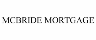 MCBRIDE MORTGAGE