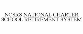 NCSRS NATIONAL CHARTER SCHOOL RETIREMENT SYSTEM