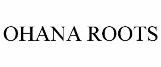 OHANA ROOTS
