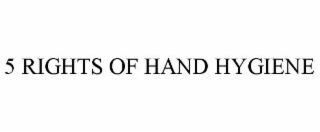 5 RIGHTS OF HAND HYGIENE