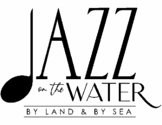 JAZZ ON THE WATER BY LAND & BY SEA