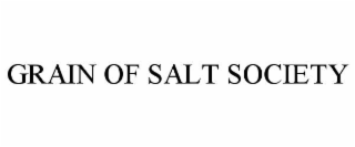 GRAIN OF SALT SOCIETY