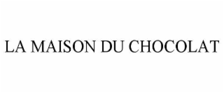 LA MAISON DU CHOCOLAT