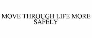 MOVE THROUGH LIFE MORE SAFELY