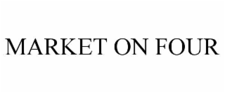 MARKET ON FOUR
