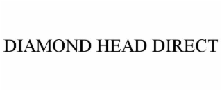 DIAMOND HEAD DIRECT