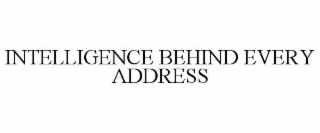 INTELLIGENCE BEHIND EVERY ADDRESS