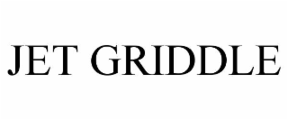 JET GRIDDLE