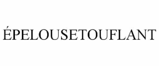 ÉPELOUSETOUFLANT