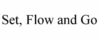 SET, FLOW AND GO