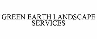GREEN EARTH LANDSCAPE SERVICES