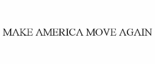 MAKE AMERICA MOVE AGAIN
