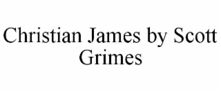 CHRISTIAN JAMES BY SCOTT GRIMES