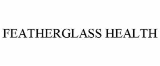 FEATHERGLASS HEALTH