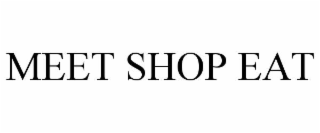 MEET SHOP EAT