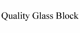 QUALITY GLASS BLOCK