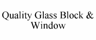 QUALITY GLASS BLOCK & WINDOW