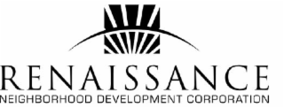 RENAISSANCE NEIGHBORHOOD DEVELOPMENT CORPORATION