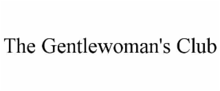 THE GENTLEWOMAN'S CLUB