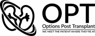 OPT OPTIONS POST TRANSPLANT WE MEET THE PATIENT WHERE THEY'RE AT