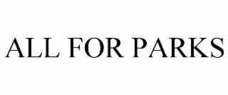 ALL FOR PARKS