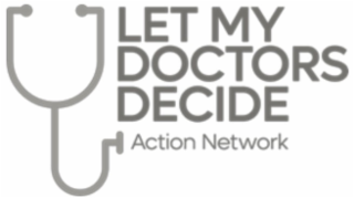LET MY DOCTORS DECIDE ACTION NETWORK