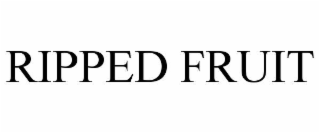 RIPPED FRUIT