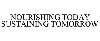 NOURISHING TODAY SUSTAINING TOMORROW