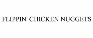 FLIPPIN' CHICKEN NUGGETS