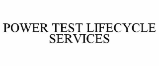 POWER TEST LIFECYCLE SERVICES
