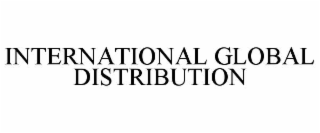 INTERNATIONAL GLOBAL DISTRIBUTION