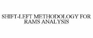 SHIFT-LEFT METHODOLOGY FOR RAMS ANALYSIS
