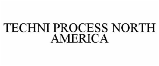 TECHNI PROCESS NORTH AMERICA
