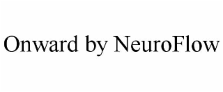 ONWARD BY NEUROFLOW