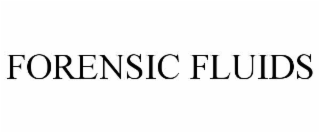 FORENSIC FLUIDS