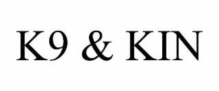 K9 & KIN