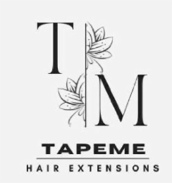 T M TAPEME HAIR EXTENSIONS