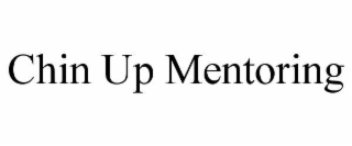 CHIN UP MENTORING