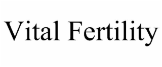 VITAL FERTILITY