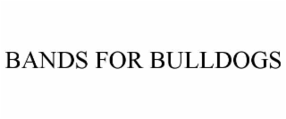 BANDS FOR BULLDOGS