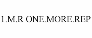 1.M.R ONE.MORE.REP