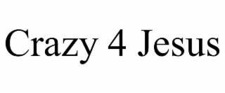 CRAZY 4 JESUS