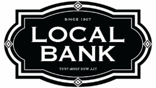 SINCE 1907 LOCAL BANK