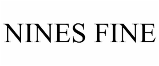 NINES FINE