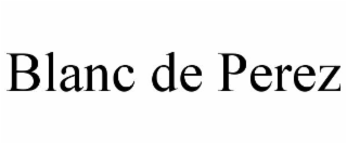 BLANC DE PEREZ