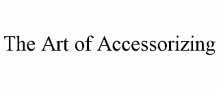THE ART OF ACCESSORIZING