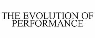 THE EVOLUTION OF PERFORMANCE