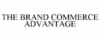 THE BRAND COMMERCE ADVANTAGE