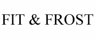 FIT & FROST